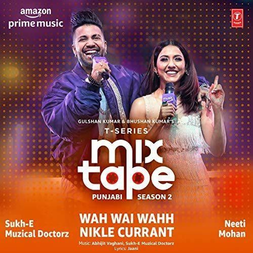 download Wah Wai Wahh-Nikle Currant (T-Series Mixtape Punjabi Season 2) Neeti Mohan, Sukh-E Muzical Doctorz mp3 song ringtone, Wah Wai Wahh-Nikle Currant (T-Series Mixtape Punjabi Season 2) Neeti Mohan, Sukh-E Muzical Doctorz full album download