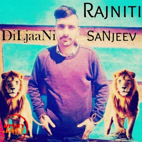 download Rajniti DiLjaaNi SaNjeev mp3 song ringtone, Rajniti DiLjaaNi SaNjeev full album download