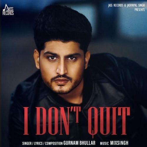 download I Dont Quit Gurnam Bhullar mp3 song ringtone, I Dont Quit Gurnam Bhullar full album download