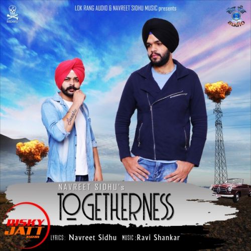 download Togetherness Navreet Sidhu mp3 song ringtone, Togetherness Navreet Sidhu full album download