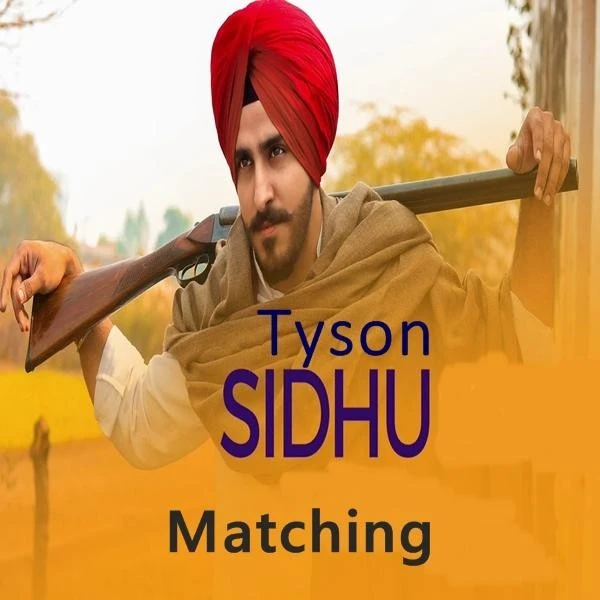 download Matching Tyson Sidhu mp3 song ringtone, Matching Tyson Sidhu full album download