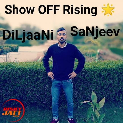 download Show Off Rising ? DiLjaaNi SaNjeev mp3 song ringtone, Show Off Rising ? DiLjaaNi SaNjeev full album download