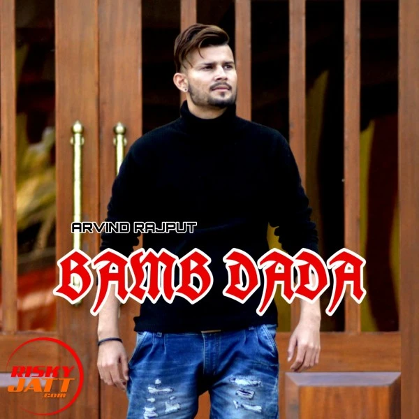 download Bamb Dada Arvind Rajput mp3 song ringtone, Bamb Dada Arvind Rajput full album download