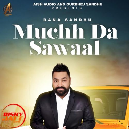 download Muchh Da Sawaal Rana Sandhu mp3 song ringtone, Muchh Da Sawaal Rana Sandhu full album download
