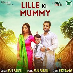 download Lille Ki Mummy Raju Punjabi mp3 song ringtone, Lille Ki Mummy Raju Punjabi full album download