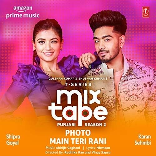 download Photo-Main Teri Rani (T-Series Mixtape Punjabi 2) Shipra Goyal, Karan Sehmbi mp3 song ringtone, Photo-Main Teri Rani (T-Series Mixtape Punjabi 2) Shipra Goyal, Karan Sehmbi full album download