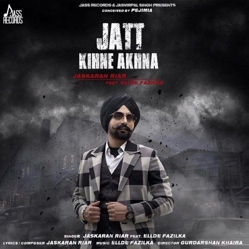 download Jatt Kihne Akhna Jaskaran Riar mp3 song ringtone, Jatt Kihne Akhna Jaskaran Riar full album download