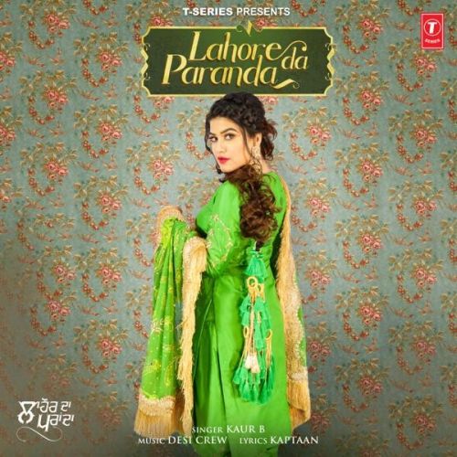 download Lahore Da Paranda Kaur B mp3 song ringtone, Lahore Da Paranda Kaur B full album download