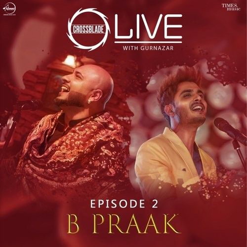 download Dholna (Crossblade Live Season 1 - Episode 2) B Praak mp3 song ringtone, Dholna (Crossblade Live With Gurnazar) B Praak full album download