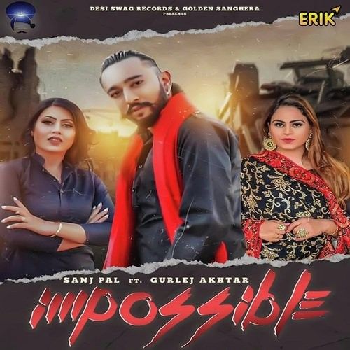download Impossible Sanj Pal, Gurlej Akhtar mp3 song ringtone, Impossible Sanj Pal, Gurlej Akhtar full album download