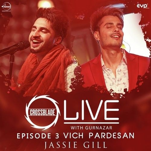download Vich Pardesan (Crossblade Live With Gurnazar) Jassie Gill mp3 song ringtone, Vich Pardesan (Crossblade Live With Gurnazar) Jassie Gill full album download