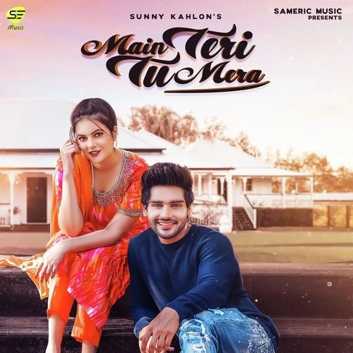 download Main Teri Tu Mera Sunny Kahlon mp3 song ringtone, Main Teri Tu Mera Sunny Kahlon full album download