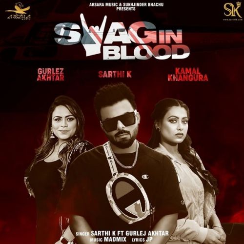 download Swag In Blood Sarthi K, Gurlez Akhtar mp3 song ringtone, Swag in Blood Sarthi K, Gurlez Akhtar full album download