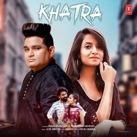 download Khatra Raju Punjabi, Ruchika Jangid mp3 song ringtone, Khatra Raju Punjabi, Ruchika Jangid full album download