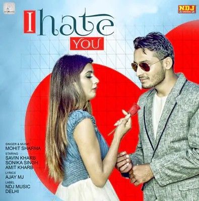 download I Hate You Mohit Sharma mp3 song ringtone, I Hate You Mohit Sharma full album download