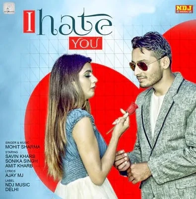 download I Hate You Mohit Sharma mp3 song ringtone, I Hate You Mohit Sharma full album download
