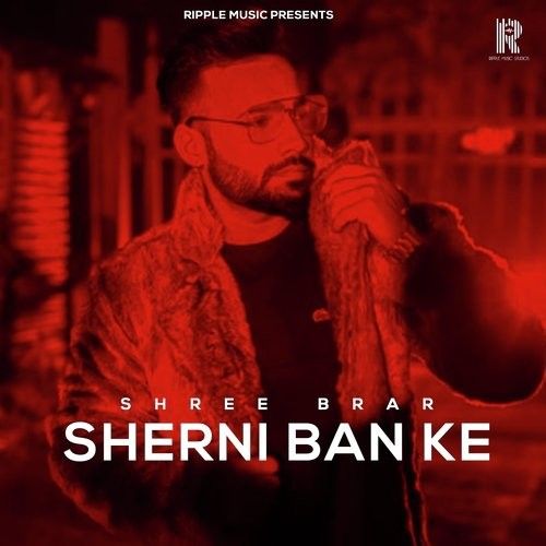 download Sherni Ban Ke Shree Brar mp3 song ringtone, Sherni Ban Ke Shree Brar full album download