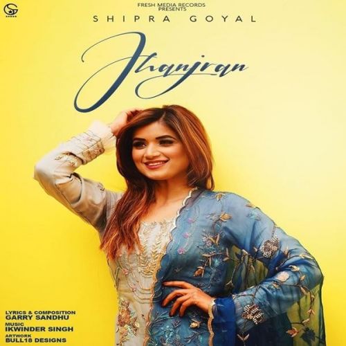 download Jhanjran Shipra Goyal mp3 song ringtone, Jhanjran Shipra Goyal full album download