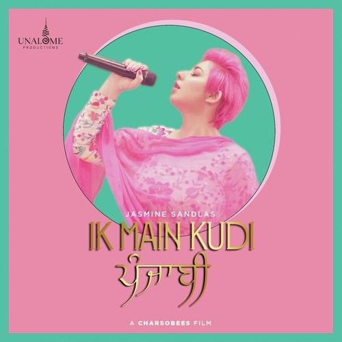 download Ik Main Kudi Punjabi Jasmine Sandlas mp3 song ringtone, Ik Main Kudi Punjabi Jasmine Sandlas full album download