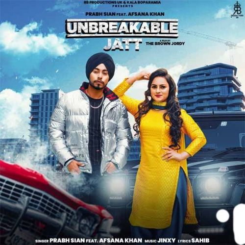 download Unbreakable Jatt Prabh Sain, Afsana Khan mp3 song ringtone, Unbreakable Jatt Prabh Sain, Afsana Khan full album download