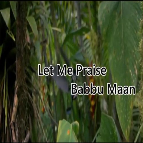 download Let Me Praise Babbu Maan mp3 song ringtone, Let Me Praise Babbu Maan full album download