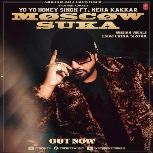 download Moscow Suka Neha Kakkar, Yo Yo Honey Singh mp3 song ringtone, Moscow Suka Neha Kakkar, Yo Yo Honey Singh full album download