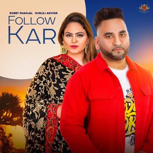 download Follow Kar Gurlej Akhtar, Robby Dhanjal mp3 song ringtone, Follow Kar Gurlej Akhtar, Robby Dhanjal full album download