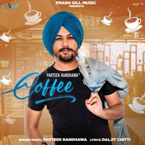 download Coffee Parteek Randhawa mp3 song ringtone, Coffee Parteek Randhawa full album download