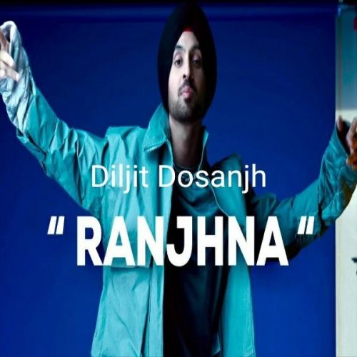 download Ranjhna (Original) Diljit Dosanjh mp3 song ringtone, Ranjhna Diljit Dosanjh full album download