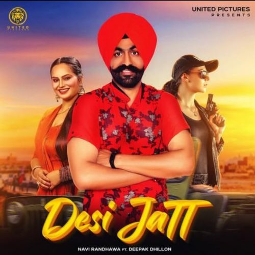 download Desi Jatt Deepak Dhillon, Navi Randhawa mp3 song ringtone, Desi Jatt Deepak Dhillon, Navi Randhawa full album download