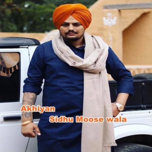 download Akhiyan Sidhu Moose Wala mp3 song ringtone, Akhiyan Sidhu Moose Wala full album download
