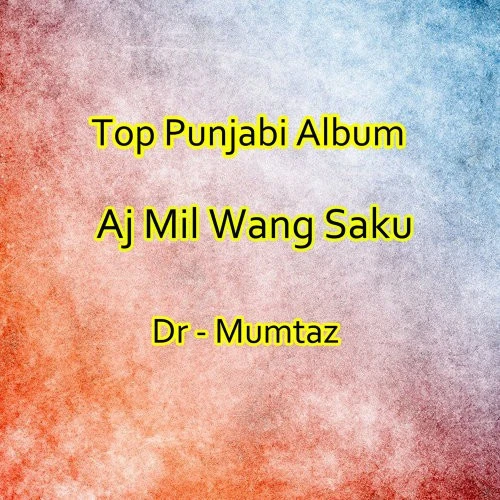 download Teda Mukhrda Dr Mumtaz mp3 song ringtone, Aj Mil Wang Saku Dr Mumtaz full album download