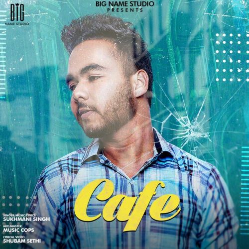 download Cafe Sukhmani Singh mp3 song ringtone, Cafe Sukhmani Singh full album download