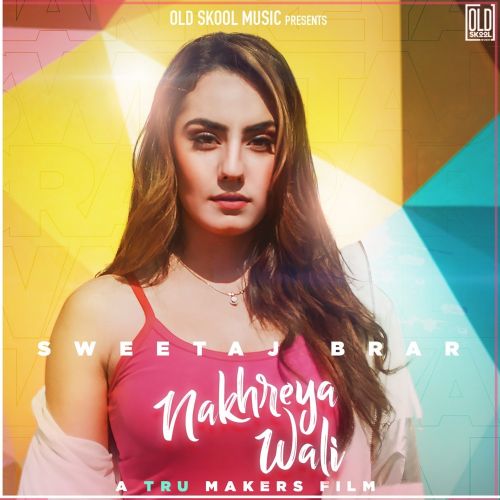 download Nakhreya Wali Sweetaj Brar mp3 song ringtone, Nakhreya Wali Sweetaj Brar full album download