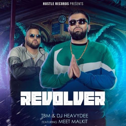 download Revolver TBM, DJ HeavyDee, Meet Malkit mp3 song ringtone, Revolver TBM, DJ HeavyDee, Meet Malkit full album download