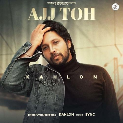 download Ajj Toh Kahlon mp3 song ringtone, Ajj Toh Kahlon full album download