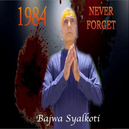 download 1984 Never Forget Bajwa Syalkoti mp3 song ringtone, 1984 Never Forget Bajwa Syalkoti full album download