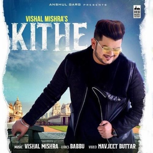 download Kithe Vishal Mishra mp3 song ringtone, Kithe Vishal Mishra full album download