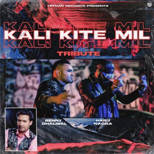 download Kali Kite Mil Benny Dhaliwal mp3 song ringtone, Kali Kite Mil Benny Dhaliwal full album download
