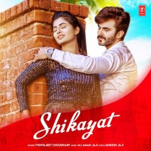 download Shikayat Vishvajeet Choudhary mp3 song ringtone, Shikayat Vishvajeet Choudhary full album download