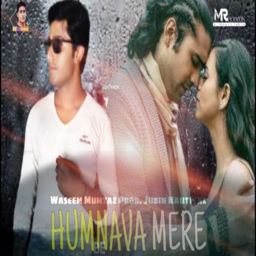 download Humnava Mere Waseem Mumtaz, Jubin Nautiyal mp3 song ringtone, Humnava Mere Waseem Mumtaz, Jubin Nautiyal full album download