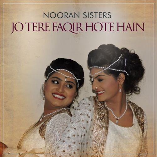 download Jo Tere Faqir Hote Hain Nooran Sisters mp3 song ringtone, Jo Tere Faqir Hote Hain Nooran Sisters full album download