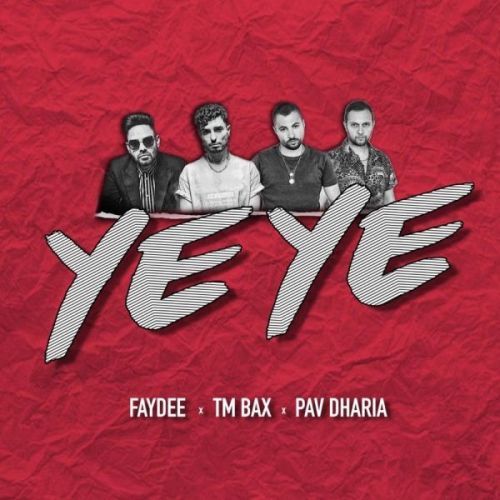 download Ye Ye Faydee, TM Bax, Pav Dharia mp3 song ringtone, Ye Ye Faydee, TM Bax, Pav Dharia full album download