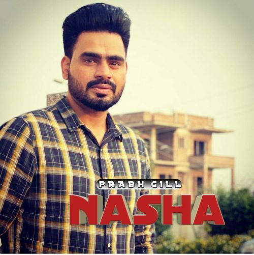download Nasha Prabh Gill mp3 song ringtone, Nasha Prabh Gill full album download