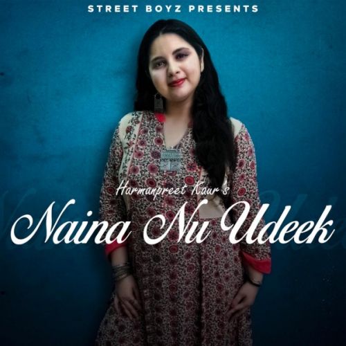 download Naina nu udeek Harmanpreet Kaur mp3 song ringtone, Naina nu udeek Harmanpreet Kaur full album download
