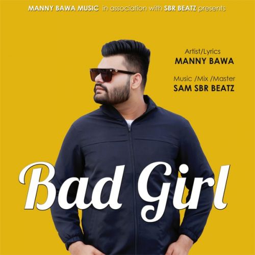 download Bad Girl Manny Bawa mp3 song ringtone, Bad Girl Manny Bawa full album download
