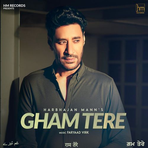 download Gham Tere Harbhajan Mann mp3 song ringtone, Gham Tere Harbhajan Mann full album download