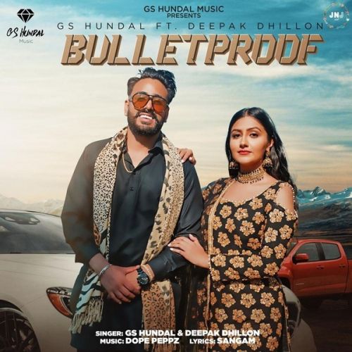 download Bulletproof GS Hundal, Deepak Dhillon mp3 song ringtone, Bulletproof GS Hundal, Deepak Dhillon full album download