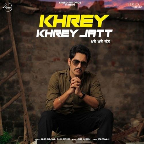 download Khrey Khrey Jatt Jass Bajwa, Gur Sidhu mp3 song ringtone, Khrey Khrey Jatt Jass Bajwa, Gur Sidhu full album download