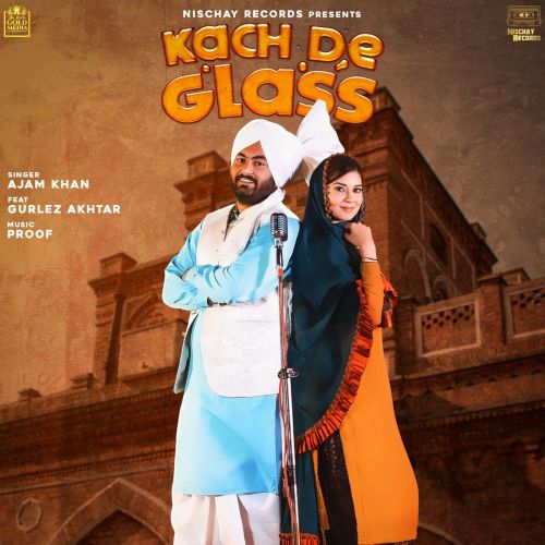 download Kach De Glass Gurlez Akhtar, Ajam Khan mp3 song ringtone, Kach De Glass Gurlez Akhtar, Ajam Khan full album download